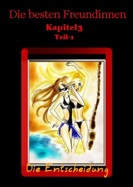 Die besten Freundinnen kapitel 3-Teil 1